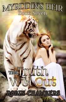 Book 7: The Truth Will Out - Myrddin's Heir, #7