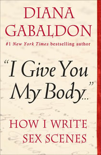 "I Give You My Body . . ." - How I Write Sex Scenes