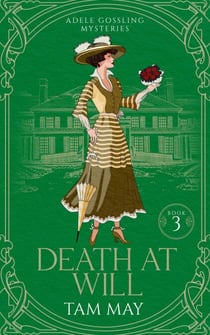 Death At Will: A Turn-of-the-Century Cozy Mystery - Adele Gossling Mysteries, #3