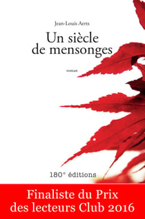 Un siècle de mensonges - Finaliste du Prix des lecteurs Club 2016