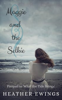 Maggie and the Selkie - What the Tide Brings, #0