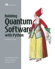 Building Quantum Software with Python - A developer's guide