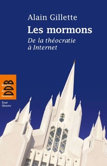 Les mormons - De la théocratie à Internet