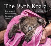 The 99th Koala - Rescue and resilience on Kangaroo Island