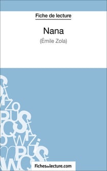 Nana d'Émile Zola (Fiche de lecture) - Analyse complète de l'oeuvre