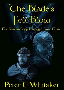 The Blade's Fell Blow - The Sorrow Song Trilogy, #3