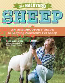The Backyard Sheep - An Introductory Guide to Keeping Productive Pet Sheep