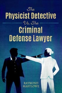 The Physicist Detective vs. the Criminal Defense Lawyer