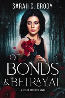 Of Bonds & Betrayal - The Stella Kendrick Series, #4