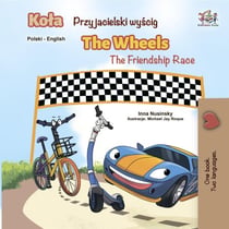 Koła Przyjacielski wyścig The Wheels The Friendship Race - Polish English Bilingual Collection