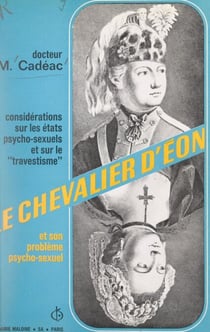 Le chevalier d'Éon et son problème psycho-sexuel - Considérations sur les états psycho-sexuels et sur le "travestisme". Sept hors-texte
