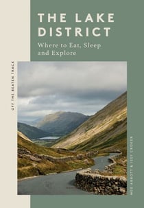 The Lake District - Where to Eat, Sleep and Explore