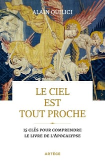 Le ciel est tout proche - 15 clés pour comprendre le livre de l'Apocalypse