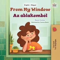 From My Window Az ablakomból - English Hungarian Bilingual Collection