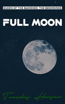 Full Moon - Queen of the Banished: The Beginnings