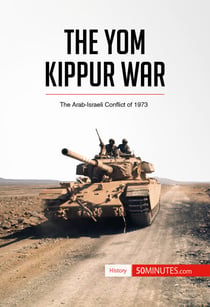 The Yom Kippur War - The Arab-Israeli Conflict of 1973