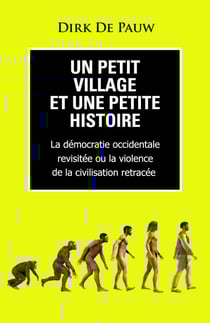 Un petit village et une petite histoire - La démocratie occidentale revisitée ou la violence de la civilisation retracée