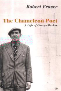 The Chameleon Poet - A Life of George Barker