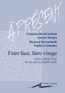 Faire face, faire visage - Amiens, Hôpital Nord, dix ans après la première greffe