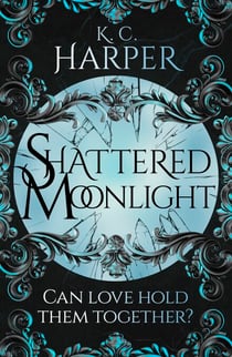 Shattered Moonlight - The scorching romantasy sequel you were waiting for!