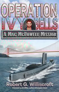 Operation Ivy Bells: A Mac McDowell Mission - The Mac McDowell Missions, #1