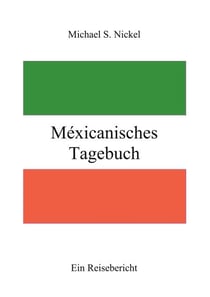 Méxicanisches Tagebuch - Ein Reisebericht