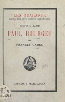 Paul Bourget - Suivi de Pages inédites ; suivi de L'histoire du XXXIIIe fauteuil par Jacques des Gachons