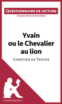 Yvain ou le Chevalier au lion de Chrétien de Troyes - Questionnaire de lecture