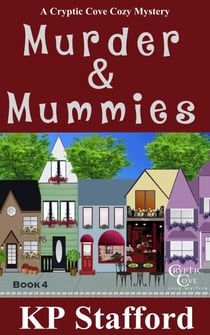 Murder &amp; Mummies (Cryptic Cove Cozy Mystery Series Book 4) - Cryptic Cove Cozy Mystery Series