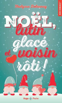 Noël, lutin glacé et voisin rôti ! - Romance de Noël