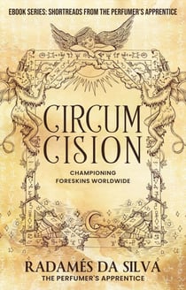 Circumcision: Championing Foreskins Worldwide - Short Reads from the Perfumer's Apprentice