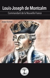 Louis-Joseph de Montcalm - Commandant en Nouvelle-France