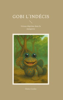Gobi l'indécis - Grosse déprime dans la mangrove