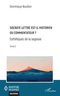 Socrate lettré est-il historien ou commentateur ? - Esthétiques de la sagesse Tome 2 - Tome 2