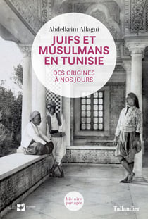 Juifs et musulmans en Tunisie - Des origines à nos jours