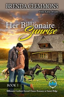 Her Billionaire Sunrise - Billionaire Cowboys Second Chance Romance at Sunset Ridge, #1