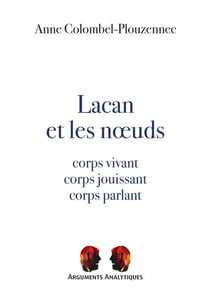 Lacan et les nœuds - Corps vivant, corps jouissant, corps parlant