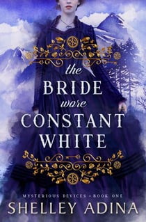 The Bride Wore Constant White - Mysterious Devices, #1