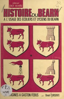 Histoire du Béarn - À l'usage des écoliers et lycéens du Béarn. Des origines à Gaston Febus