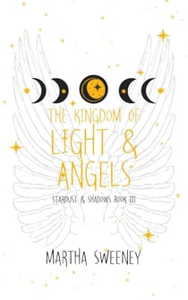 The Kingdom of Light and Angels - Stardust & Shadows, #3
