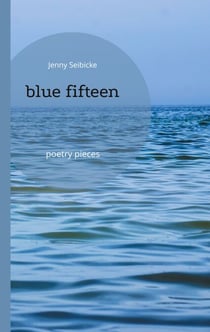 blue fifteen - poetry pieces