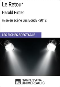 Le Retour (HaroldPinter - mise en scène Luc Bondy - 2012) - Les Fiches Spectacle d'Universalis
