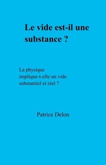 Le vide est-il une substance ? - La physique implique-t-elle un vide substantiel et réel ?