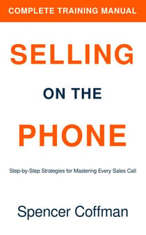 Selling On The Phone: Complete Training Manual - Selling On The Phone