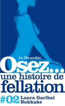 Osez une histoire de fellation : Bukkake