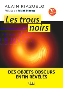 Les trous noirs - Des objets obscurs enfin révélés