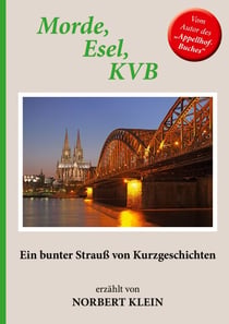Morde, Esel, KVB - Ein bunter Strauß von Kurzgeschichten