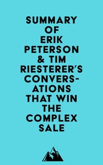 Summary of Erik Peterson & Tim Riesterer's Conversations That Win the Complex Sale