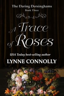 A Trace of Roses - The Daring Dersinghams, #3