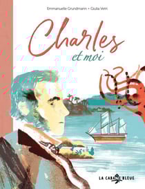 Charles et moi - La vie de Charles Darwin racontée par... son poulpe !